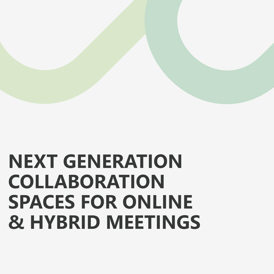 Blog Post: Next Generation Collaboration Spaces for Online & Hybrid Meetings